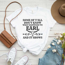 Some Of Y'All Don't Know What Happened To Earl And It Shows T-Shirt