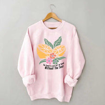 The Sweet Is Just Isn't As Sweet Without The Sour Sweatshirt