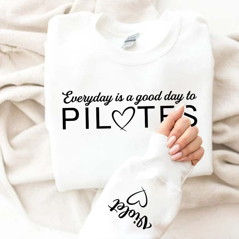 Custom Everyday Is A Good Day To Pilates Sweatshirt