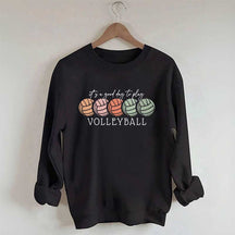 It's a Good Day to Play Volleyball Mom Sweatshirt