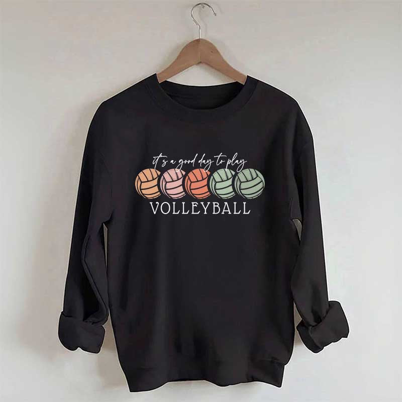 It's a Good Day to Play Volleyball Mom Sweatshirt