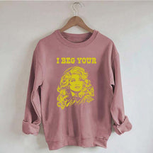 I Beg Your Parton Sweatshirt