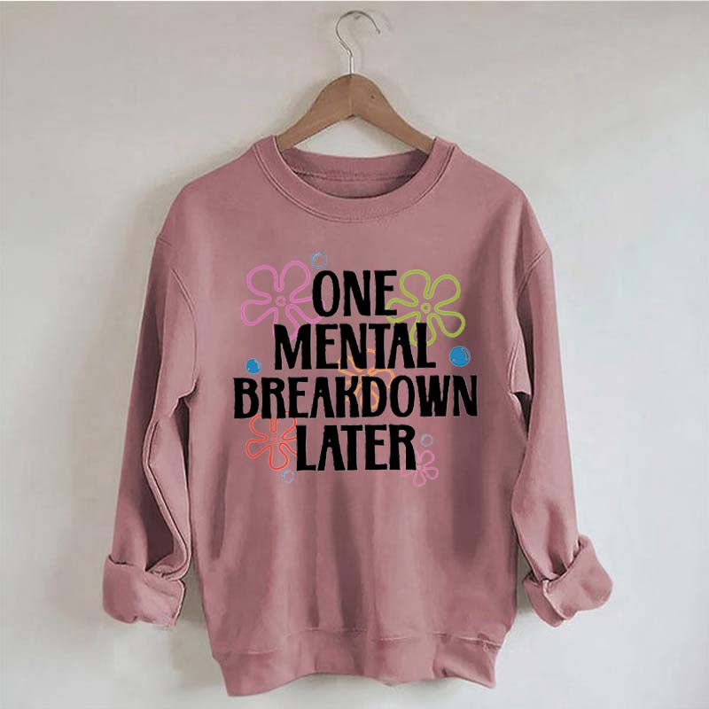 One Mental Breakdown Later Floral Sweatshirt