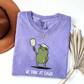 We Dink At Dawn Pickle Ball T-Shirt