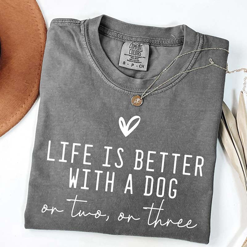 Cute Life Is Better With A Dog T-Shirt