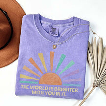 The World Is Brighter With You In It T-Shirt