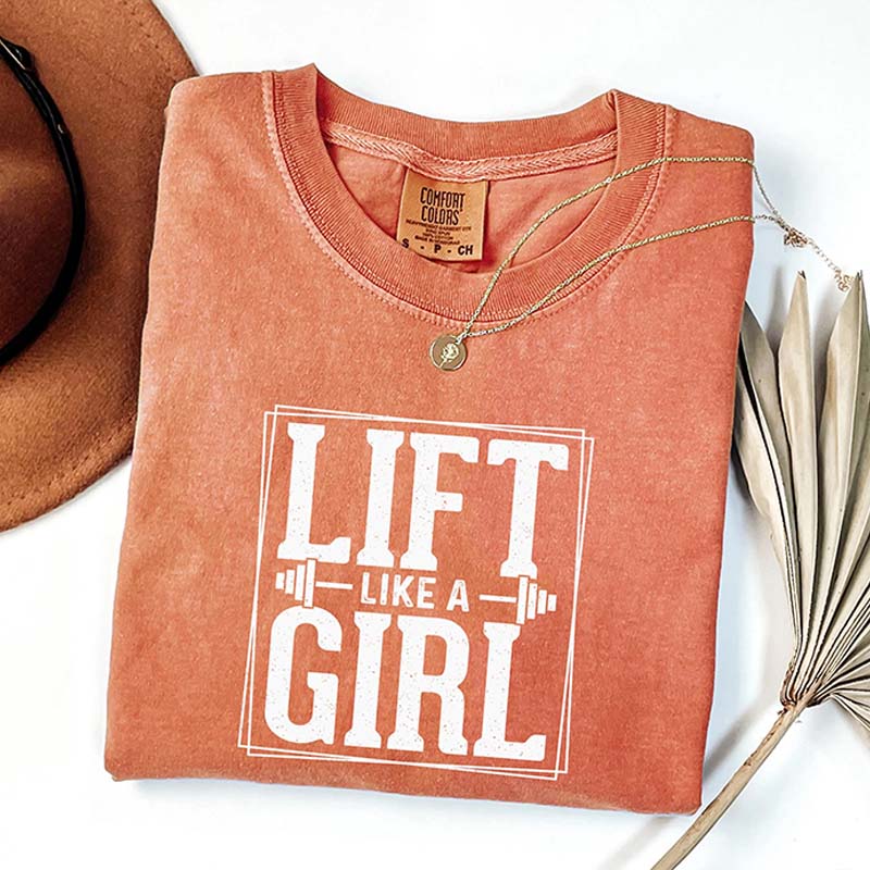 Comfort Colors Lift Like a Girl T-Shirt