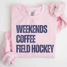 Weekends Coffee Field Hockey Sweatshirt