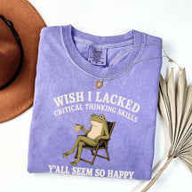 Wish I Lacked Critical Thinking Skills Y'all Seem So Happy Introvert T-Shirt