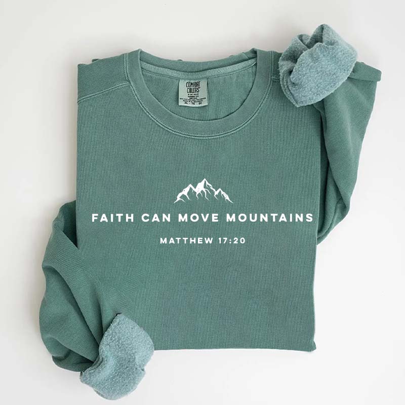 Religous Faith Can Move Mountains Sweatshirt