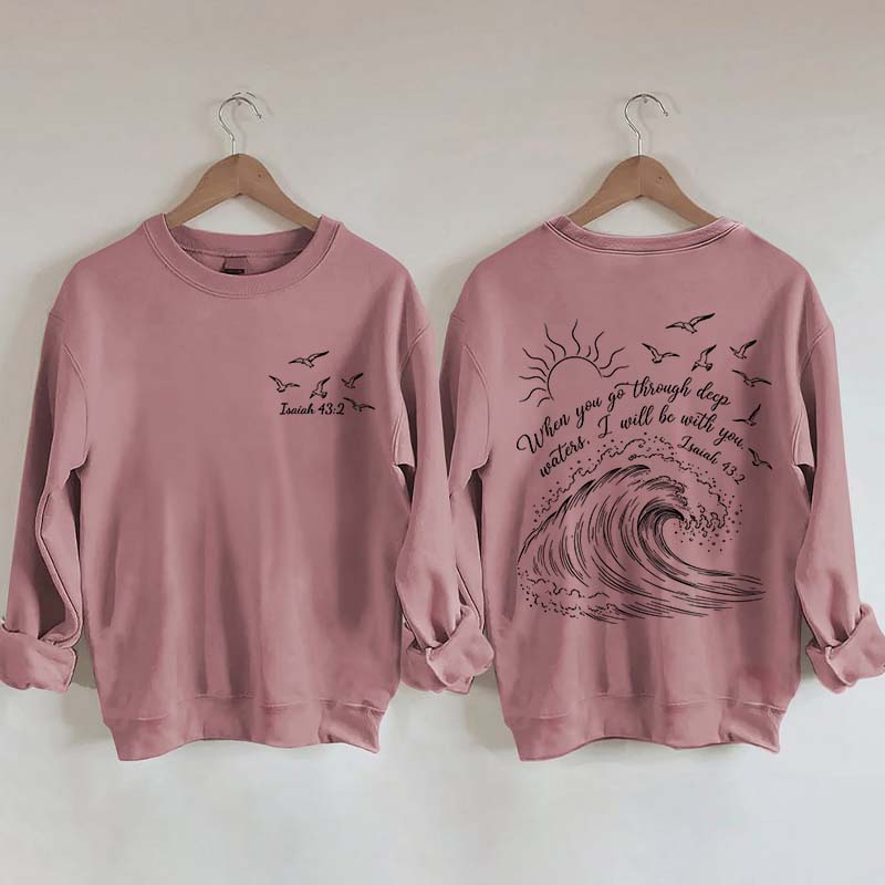 When You Go Through Deep Waters Sweatshirt