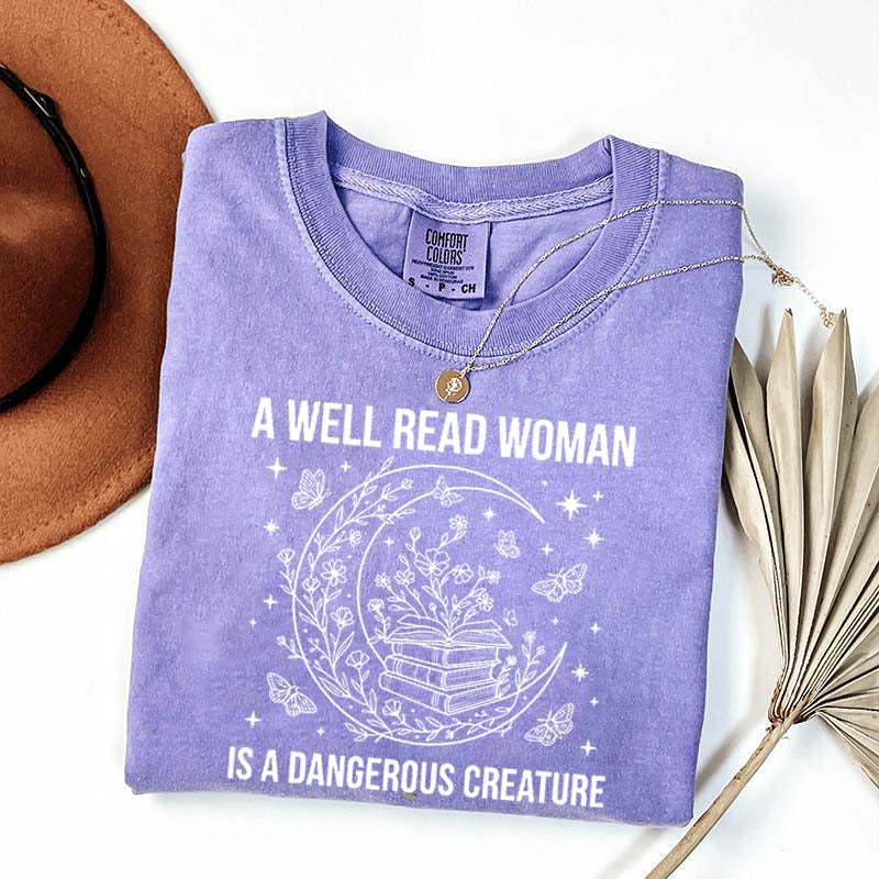 A Well Read Woman Is a Dangerous Creature Book Lover T-Shirt