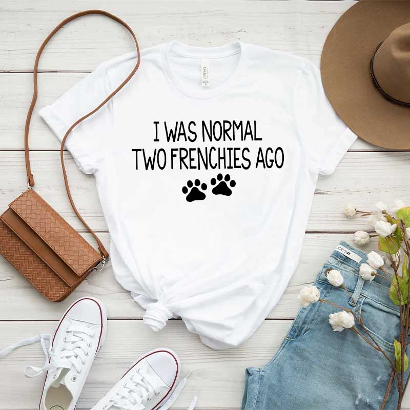 Cute I Was Normal Two Frenchies Ago Dog T-Shirt