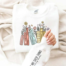 There Is No Such Thing As Too Many Books Flowers Sweatshirt