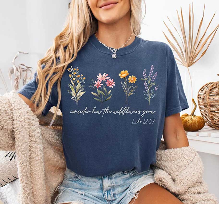Motivational Consider How The Wildflowers Grow Outfit T-Shirt