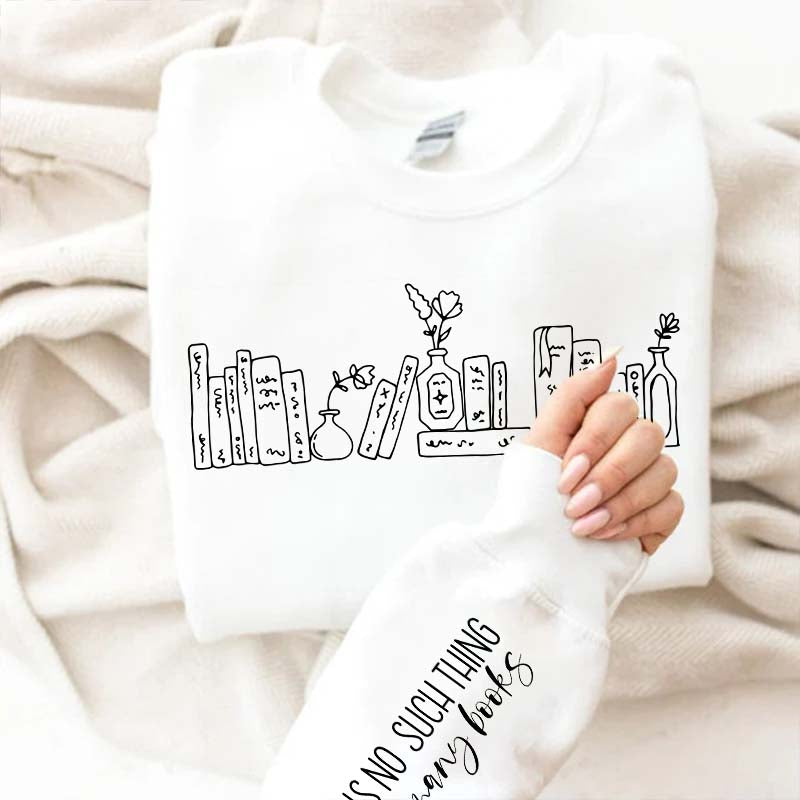 Floral Books There Is No Such Thing Sweatshirt