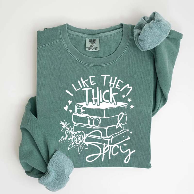 I Like Them Thick and Spicy Reader Sweatshirt