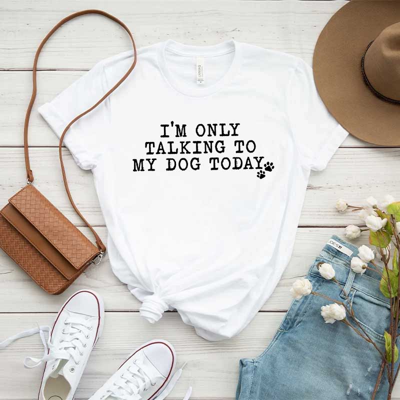 I'm Only Talking to My Dog Today Paw T-Shirt