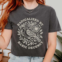 Radicalized by Basic Decency Floral T-Shirt