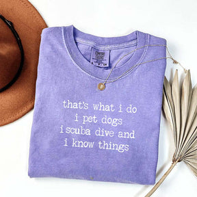 That's What I Do I Pet Dogs I Scuba Dive And I Know Things T-Shirt