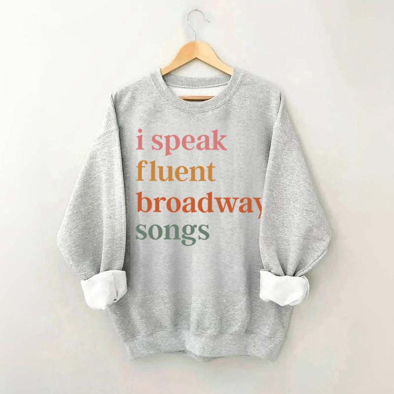 I Speak Fluent Broadway Songs Sweatshirt