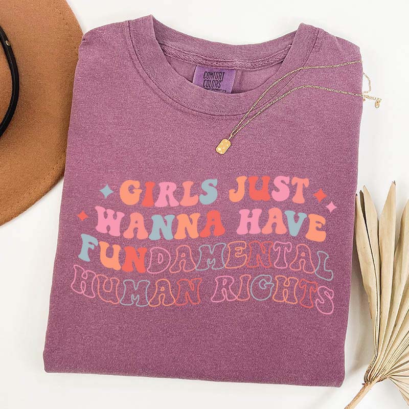 Girls Just Wanna Have Fundamental Human Rights T-Shirt