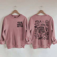 Your Way Is Better Proverbs 16:9 Friends and Family Sweatshirt