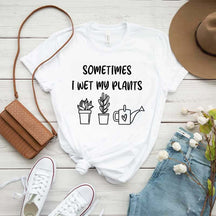 Funny Sometimes I Wet My Plants T-Shirt