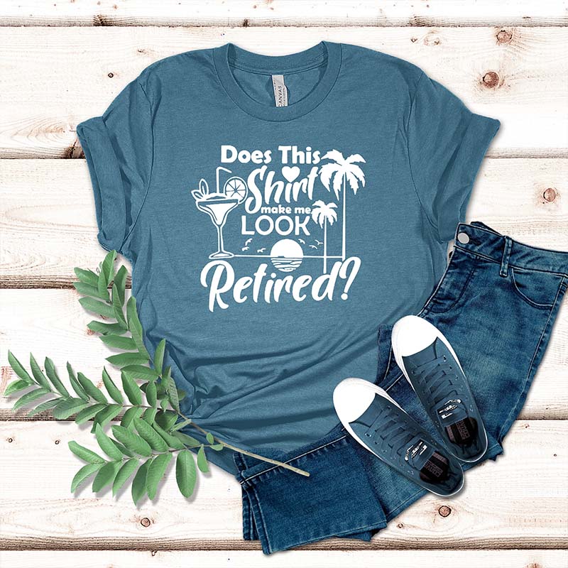 Does This Shirt Make Me Look Retired T-Shirt