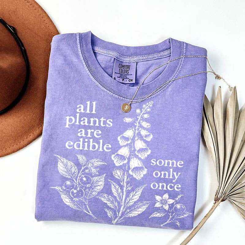 All Plants Are Edible Some Only Once Dark Humor Sweatshirt