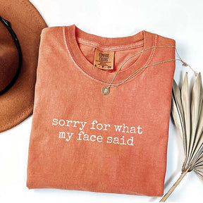 Sorry for What My Face Said Graphic T-Shirt