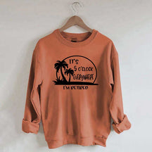 It's 5 O'clock Everywhere I'm Retired Sweatshirt