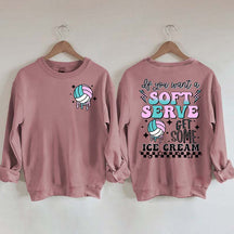 If You A Soft Serve Go Get Ice Cream Volleyball Sweatshirt