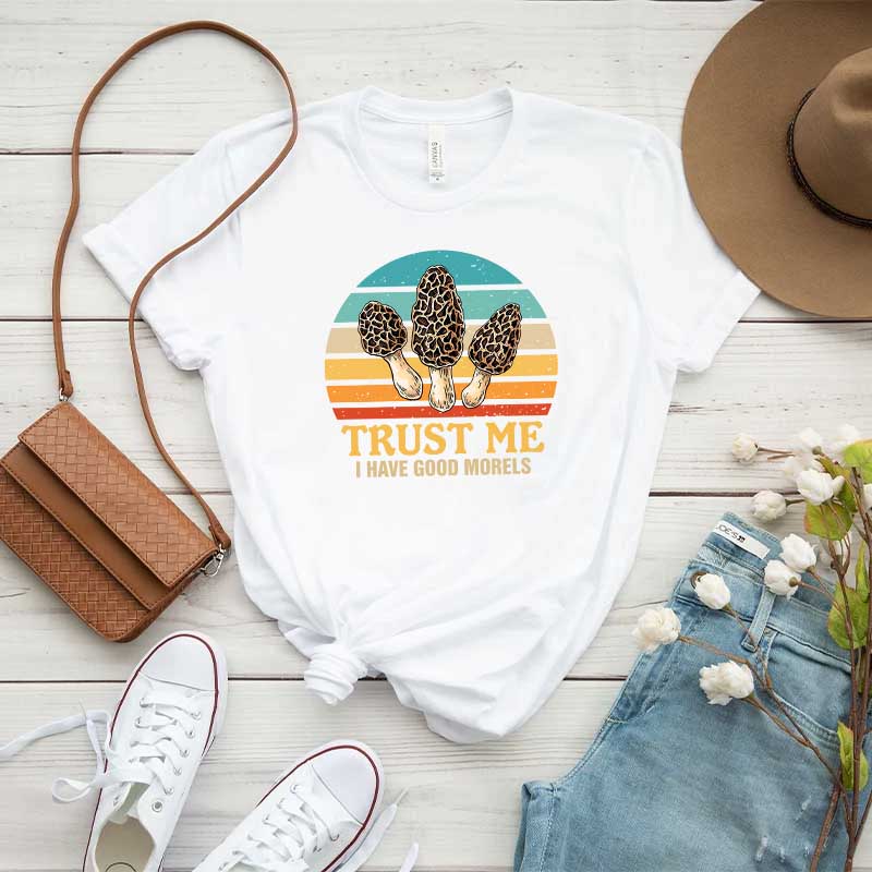 Trust Me I Have Good Morels Morel Mushroom T-Shirt