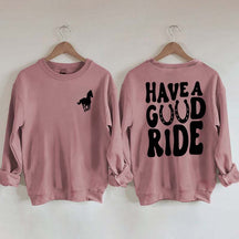 Have a Great Ride Horse Lover Sweatshirt