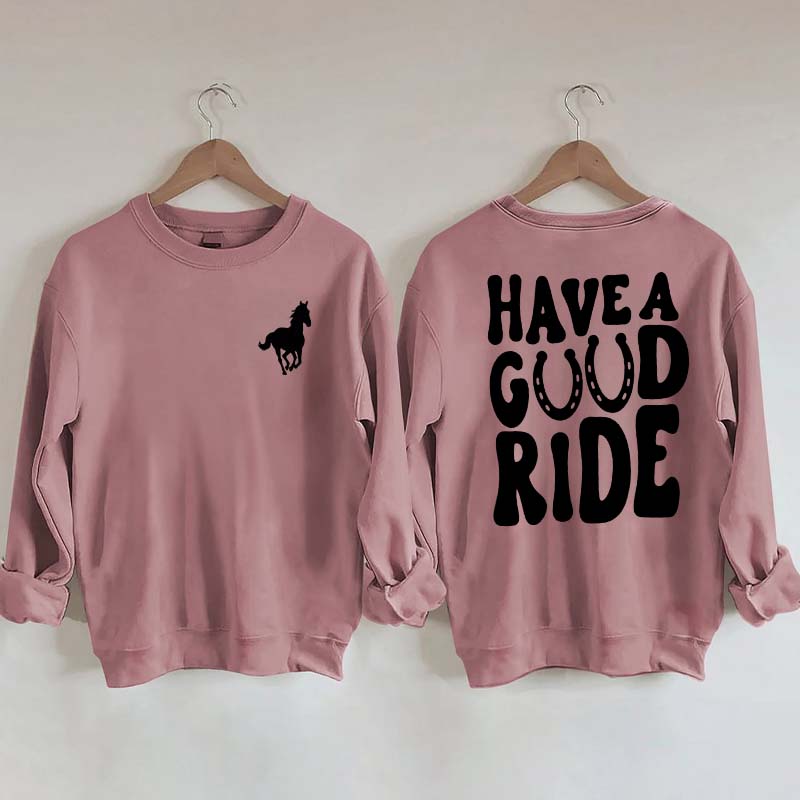 Have a Great Ride Horse Lover Sweatshirt