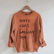 Sorry Can't Hockey Bye Busy Parent Sweatshirt
