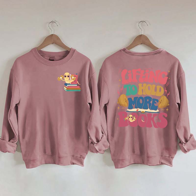 Lifting To Hold More Books Sweatshirt