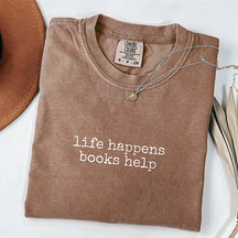 Comfort Colors Life Happens Books Help T-Shirt