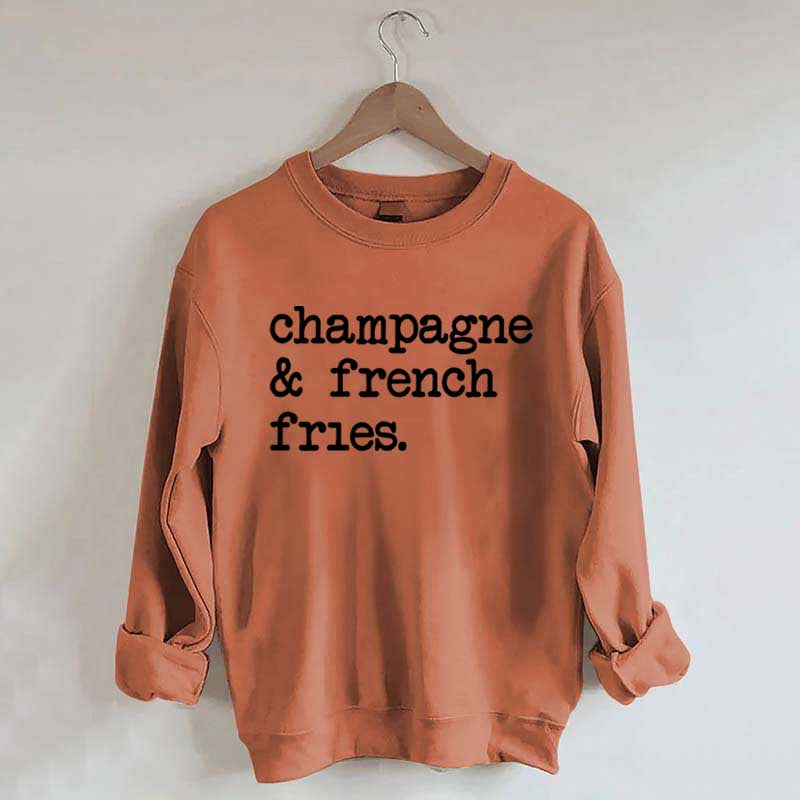 Champagne & French Fries Sweatshirt