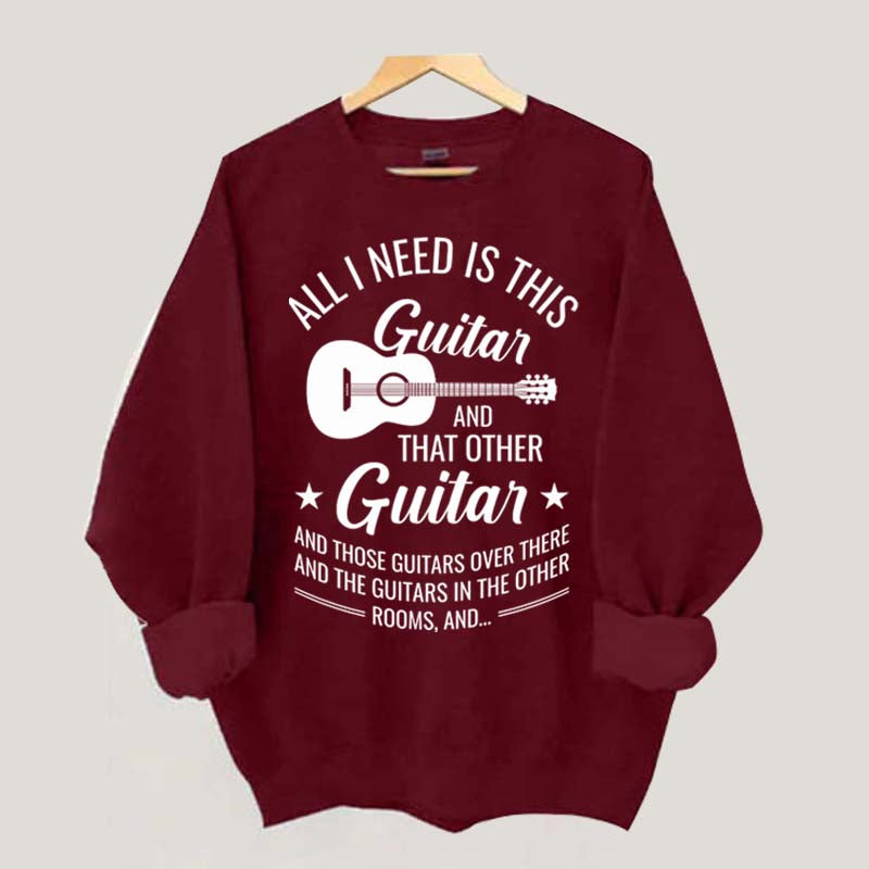 All I Need This Guitar Sweatshirt