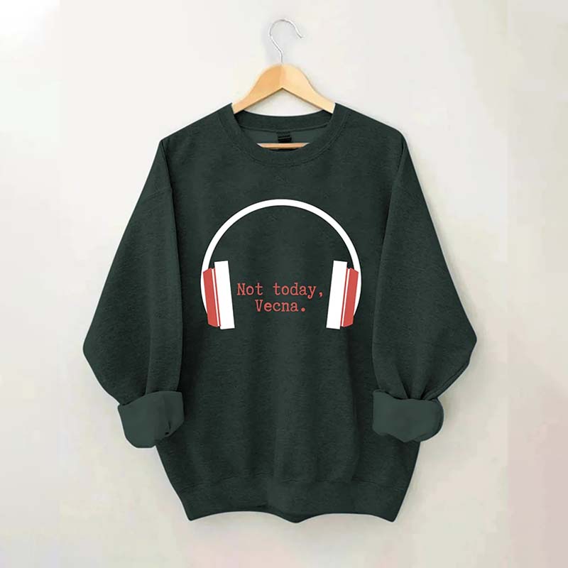Not Today Vecna Sweatshirt