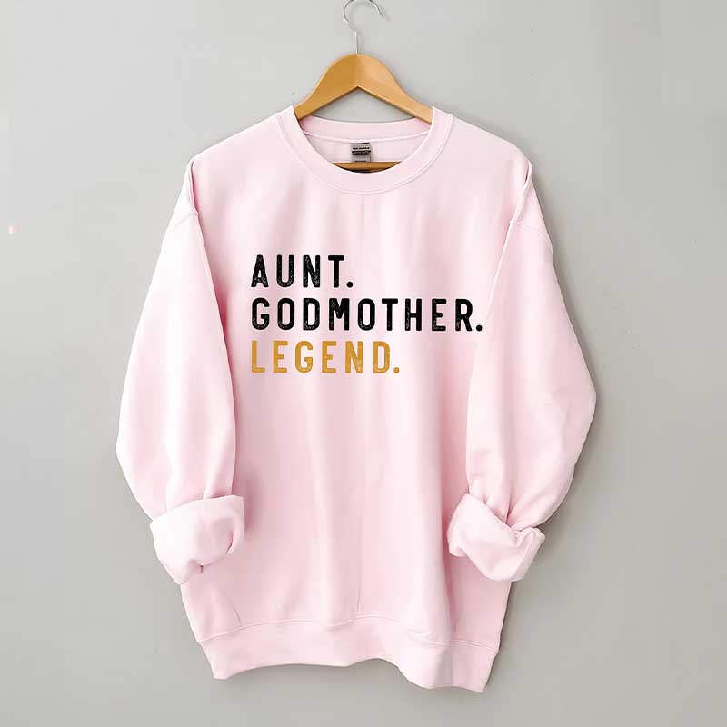 Aunt Godmother Legend Sweatshirt