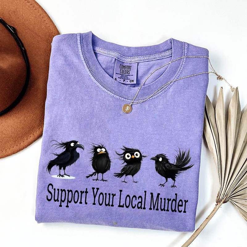 Support Your Local Murder Raven Lover T-Shirt