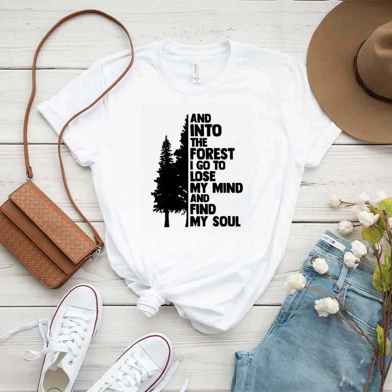 And Into The Forest I Go To Lose My Mind And Find My Soul T-Shirt