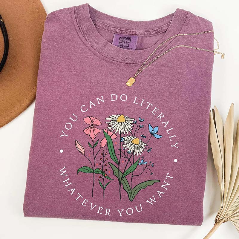 You Can Do Literally Whatever You Want Sweatshirt