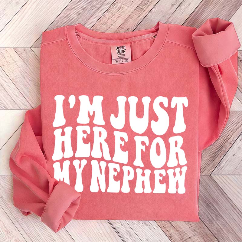 Im Just Here For My Nephew Cute Aunt Sweatshirt