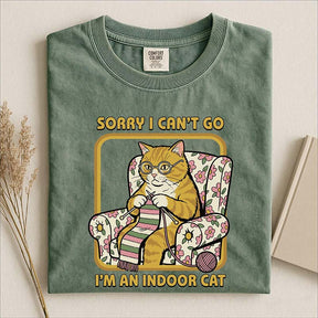 Sorry I Can't Go I'm an Indoor Cat T-Shirt
