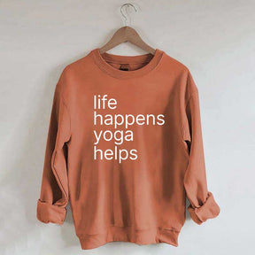 Life Happens Yoga Helps Positive Sweatshirt