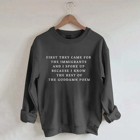 First They Came For The Immigrants Sweatshirt